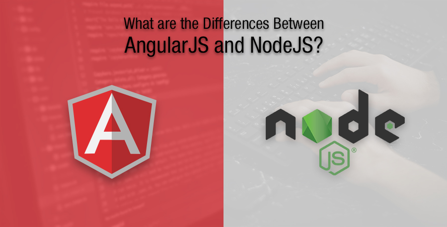 AngularJS vs NodeJS, What are the Differences